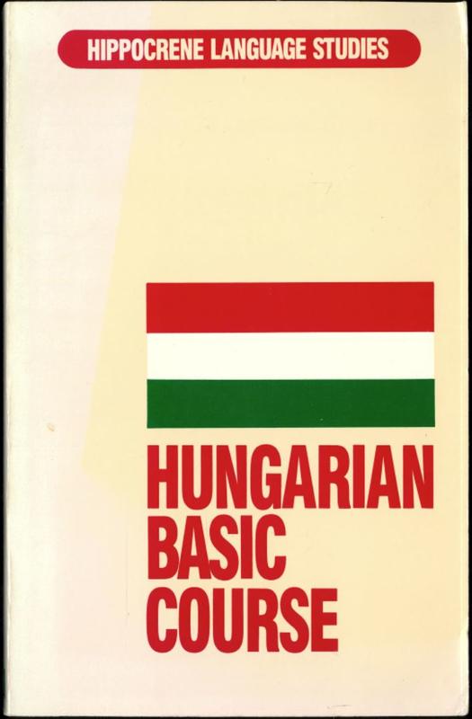 Hungarian basic course / August A. Koski ; Ilona Mihalyfy cover
