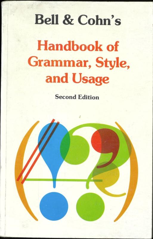 Bell & Cohn's handbook of grammar, style, and usage / James K. Bell, Adrian A. Cohn cover