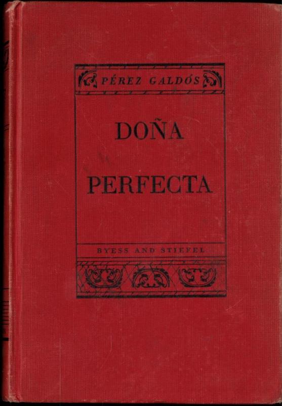 Dona perfecta / Benito Perez Galdos ; [adapted by] William F. Byess and Walter E. Stiefel cover