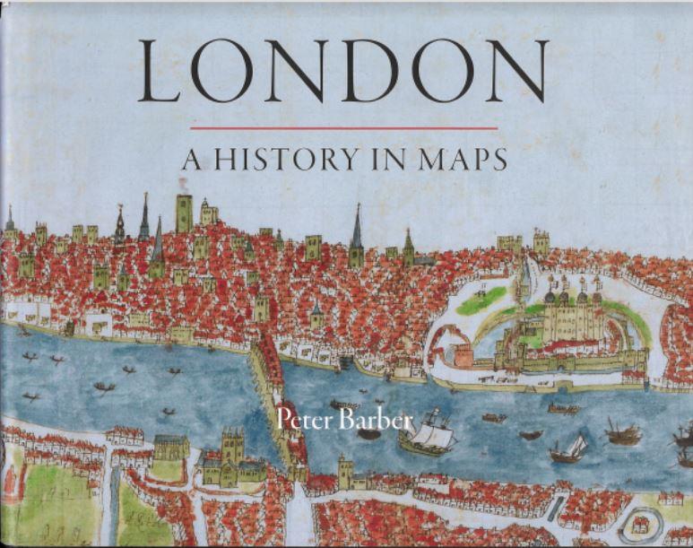 London : a history in maps / by Peter Barber ; with notes on the engravers by Laurence Worms ; edited by Roger Cline and Ann Saunders cover