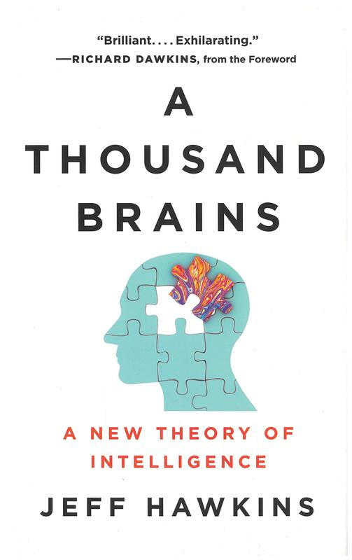 A thousand brains : a new theory of intelligence / Jeff Hawkins ; foreword by Richard Dawkins cover