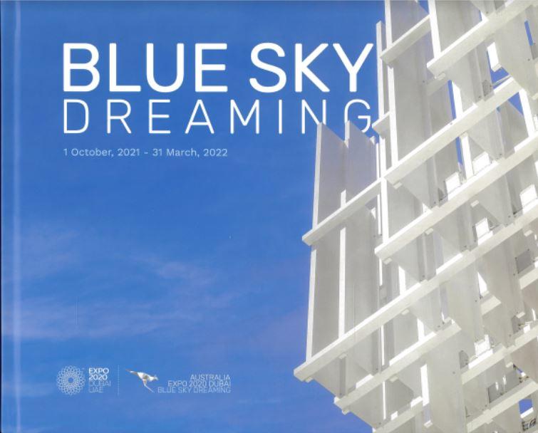 Blue sky dreaming : 1 October 2021 - 31 March 2022 : Australia, Expo 2020 Dubai cover