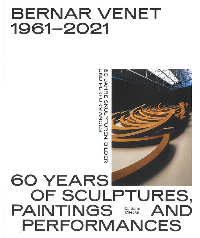 Bernar Venet 1961-2021 : 60 years of sculptures, paintings and performances = 60 jahre skulpturen, bilder und performances cover