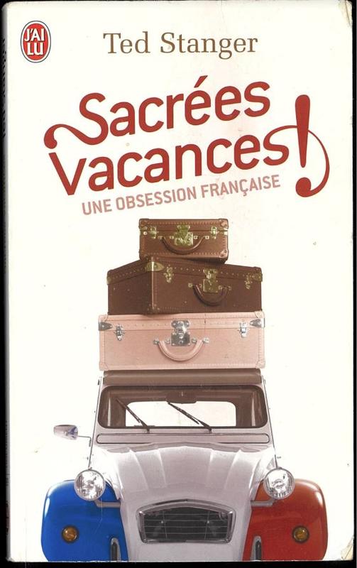 Sacrées vacances! : une obsession francaise / Ted Stanger cover
