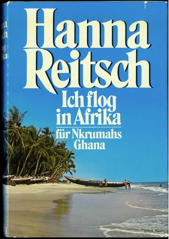 Ich flog in Afrika fur Nkrumahs Ghana / Hanna Reitsch cover