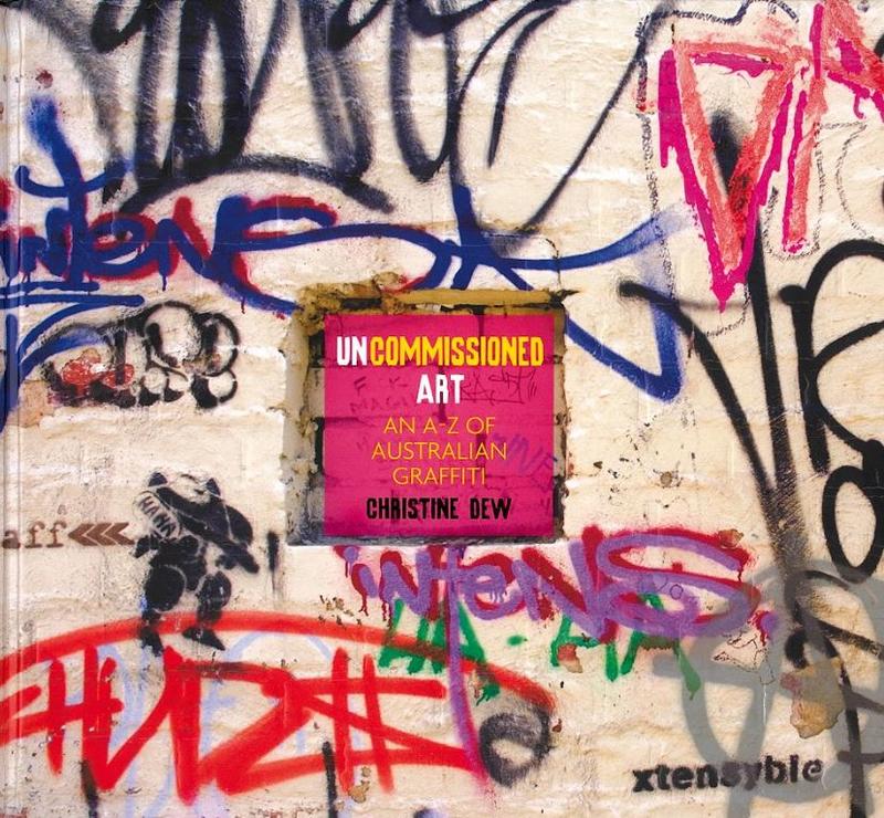 Uncommissioned art : an a-z of Australian graffiti cover
