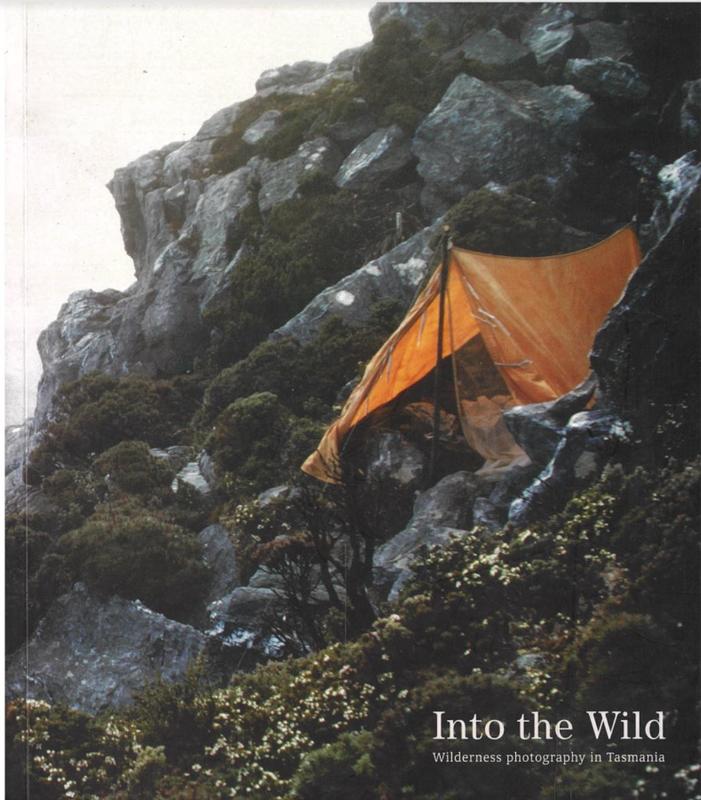 Into the wild : wilderness photography in Tasmania / curators, Jon Addison, Damien Quilliam, QVMAG cover