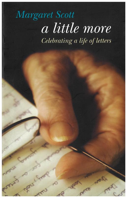 Margaret Scott : a little more : celebrating a life in letters cover