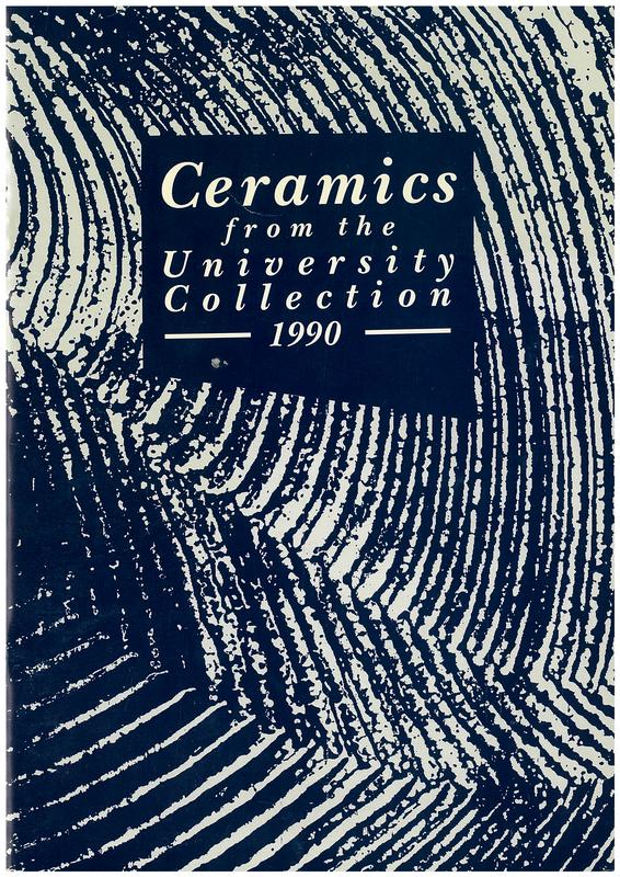 Ceramics from the University collection 1990 : works by 22 artists / curator, Rosanna Cameron ; introduction, Jonathan Holmes cover