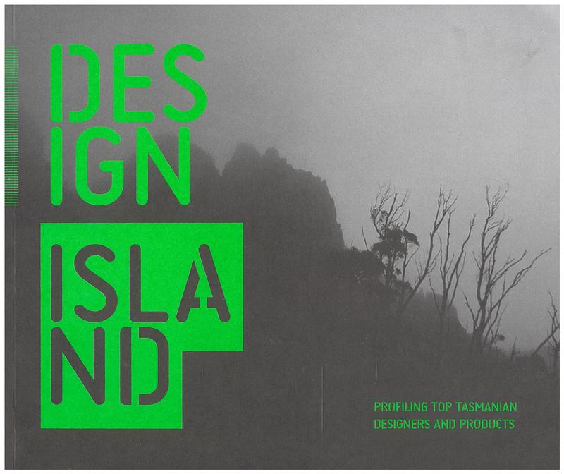 Design Island : profiling top Tasmanian designers and products / editor, Rye Dunsmuir cover