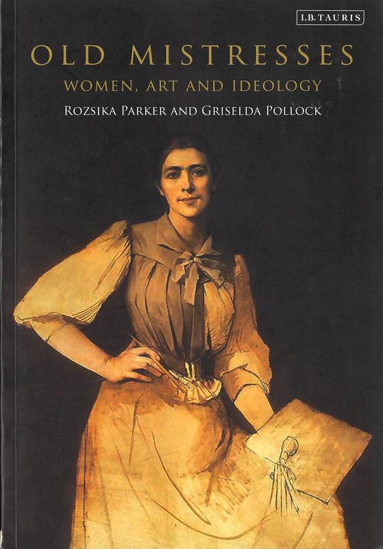 Old mistresses : women, art and ideology / Rozsika Parker and Griselda Pollock cover