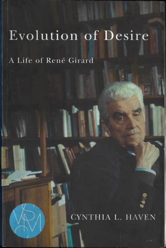 Evolution of desire : a life of Rene Girard / Cynthia L. Haven cover