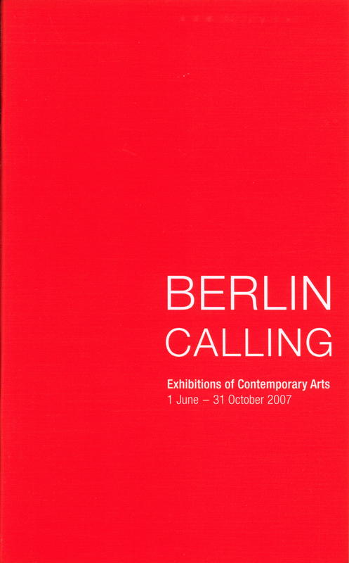 Berlin calling : exhibitions of contemporary arts 1 June - 31 October 2007 cover