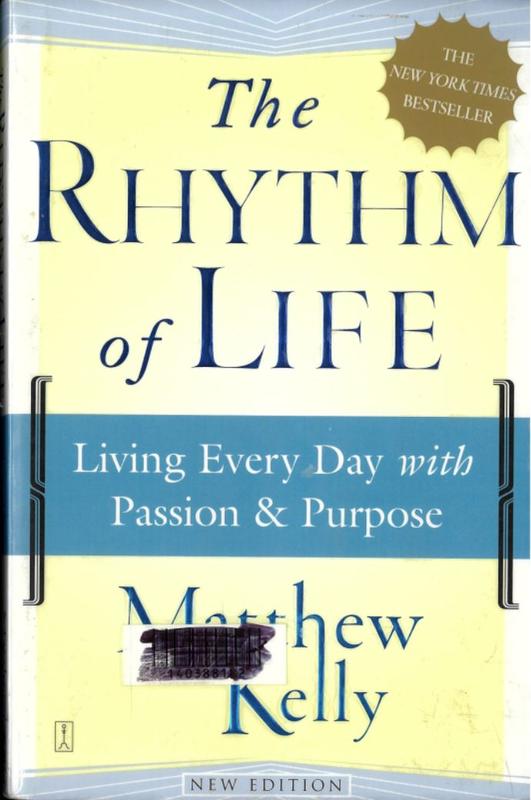 The rhythm of life : living every day with passion and purpose / Matthew Kelly cover