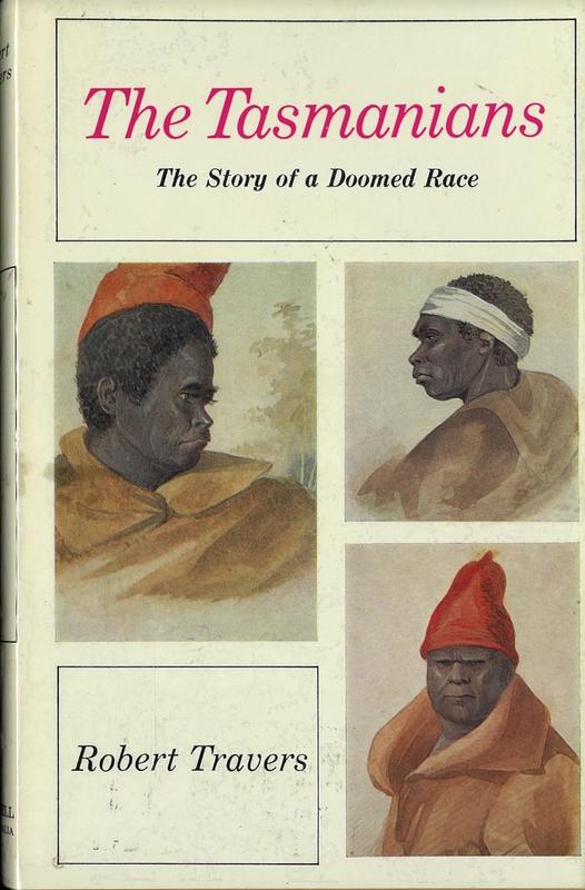 The Tasmanians : the story of a doomed race / Robert Travers cover