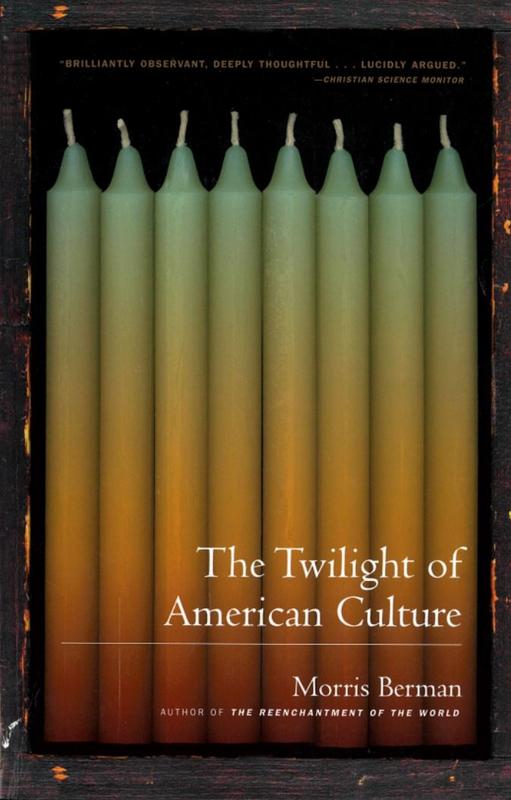 The twilight of American culture / Morris Berman cover