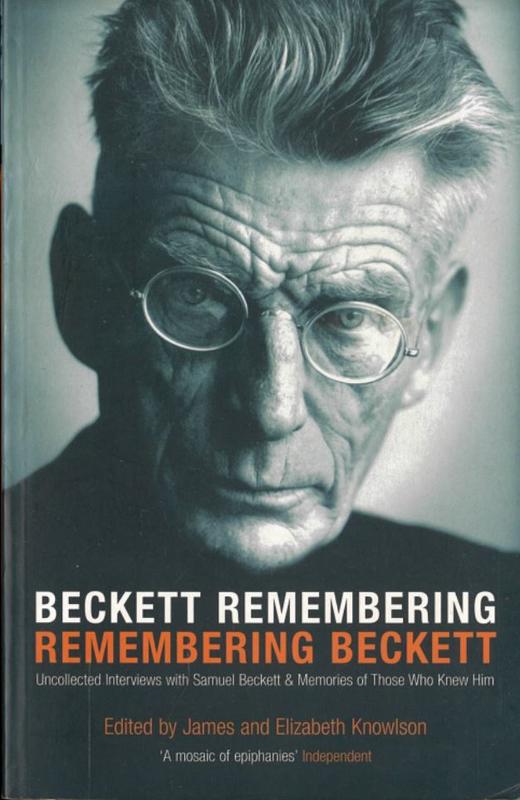 Beckett remembering remembering Beckett : uncollected interviews with Samuel Beckett and memories of those who knew him / edited by James and Elizabeth Knowlson cover