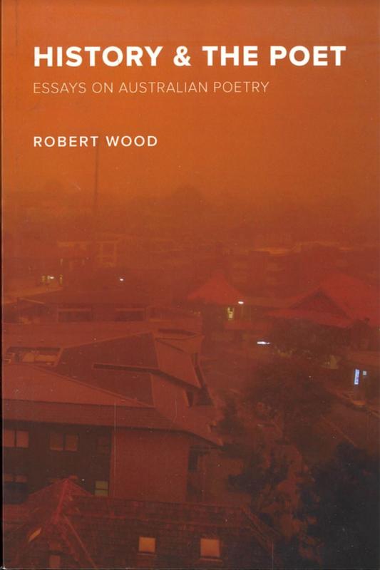 History & the poet : essays on Australian poetry / Robert Wood cover