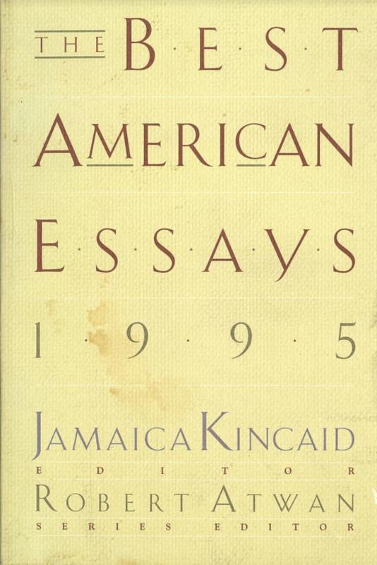 The best American essays 1995 / edited and with an introduction by Jamaica Kincaid ; series editor, Robert Atwan cover