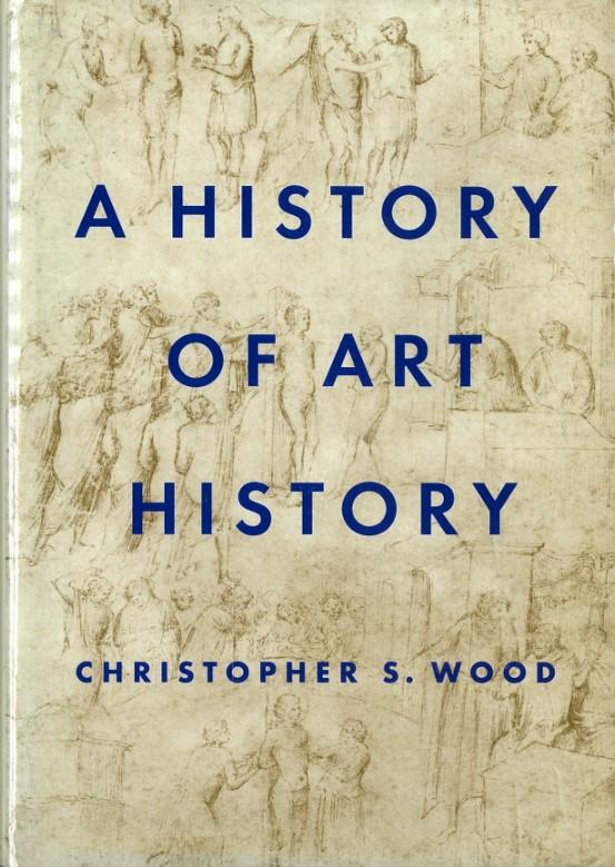 A history of art history / Christopher S. Wood cover