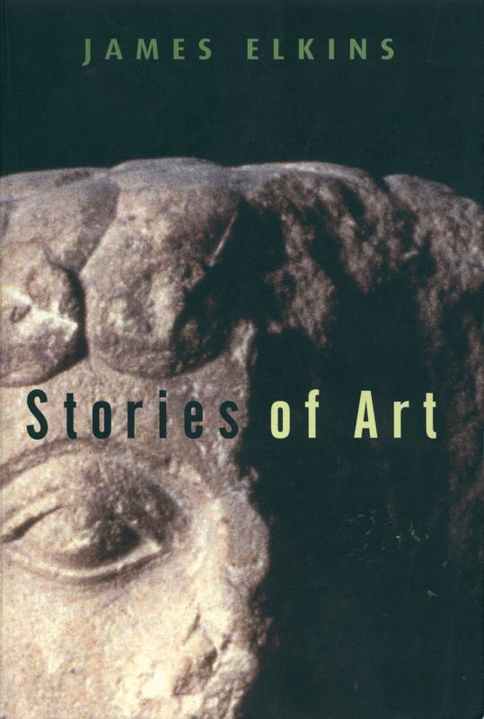 Stories of art / James Elkins cover