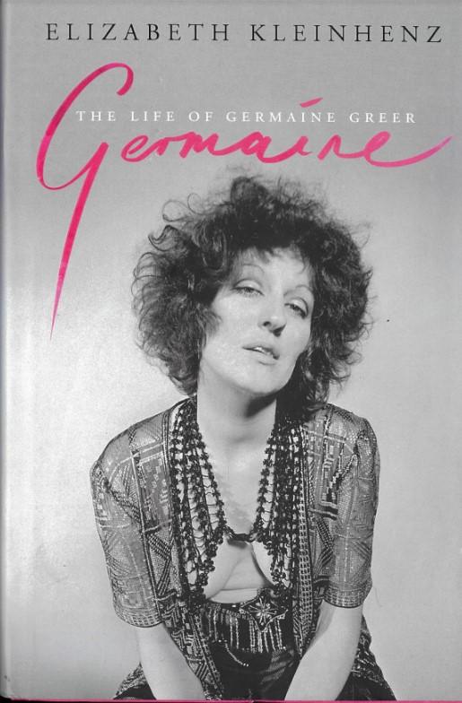 Germaine : the life of Germaine Greer / Elizabeth Kleinhenz cover