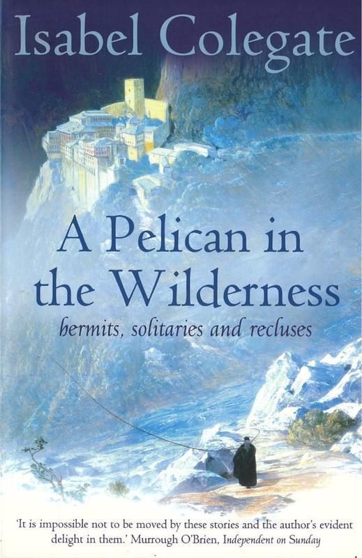 A pelican in the wilderness : hermits, solitaries and recluses / Isabel Colegate cover