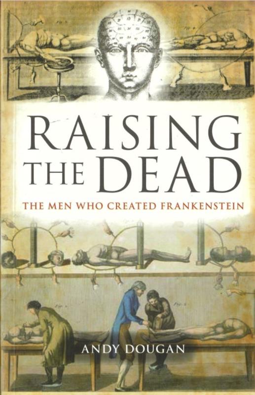 Raising the dead : the men who created Frankenstein / Andy Dougan cover
