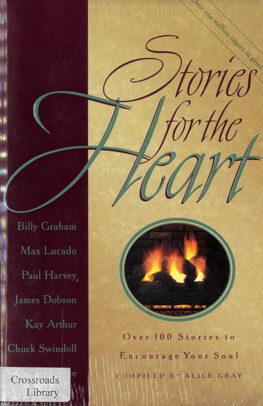 Stories for the heart : over 100 stories to encourage your soul / compiled by Alice Gray cover