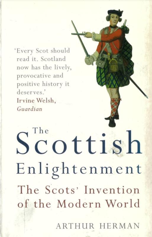 The Scottish enlightenment : the Scot's invention of the modern world / Arthur Herman cover