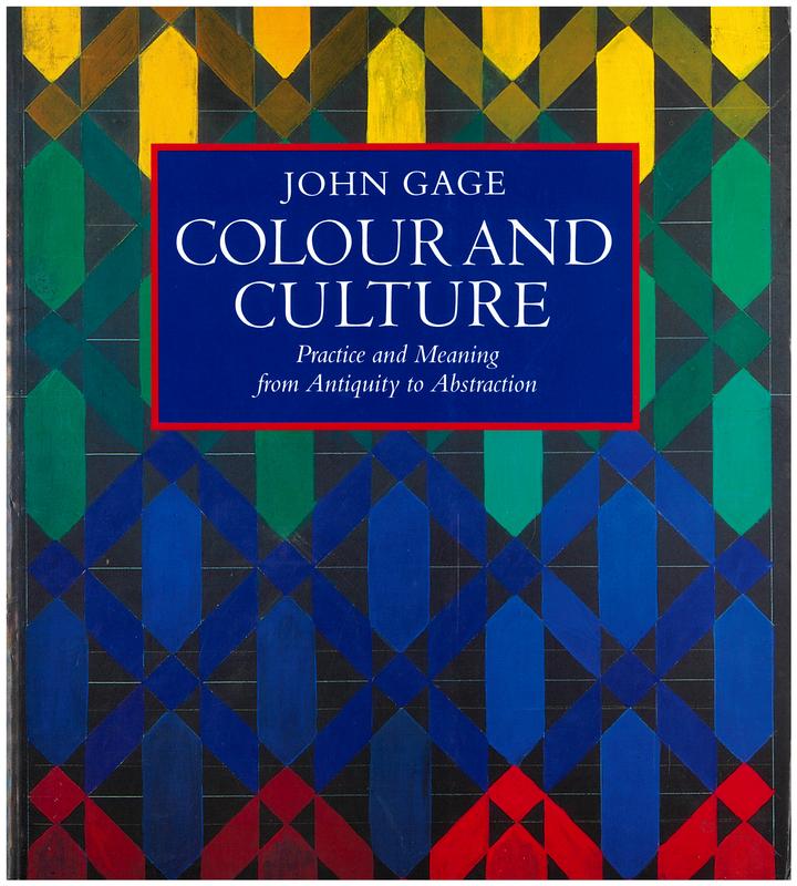 Colour and culture : practice and meaning from antiquity to abstraction / John Gage cover