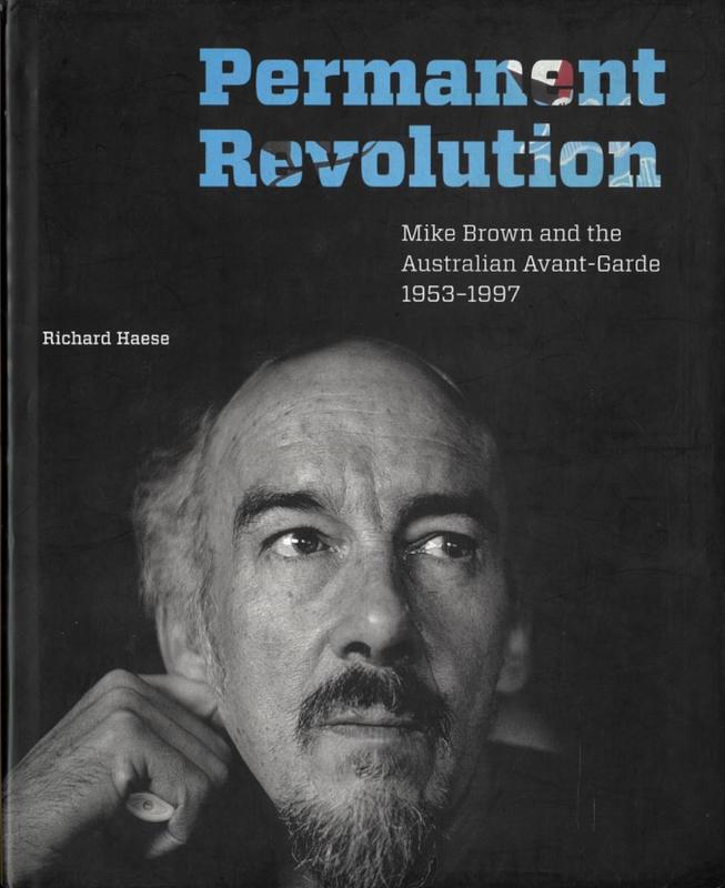 Permanent revolution : Mike Brown and the Australian avant-garde 1953-1997 / Richard Haese cover