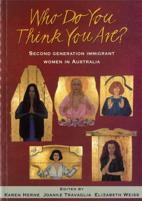 Who do you think you are? : second generation immigrant women in Australia / edited by Karen Herne, Joanne Travaglia, Elizabeth Weiss cover