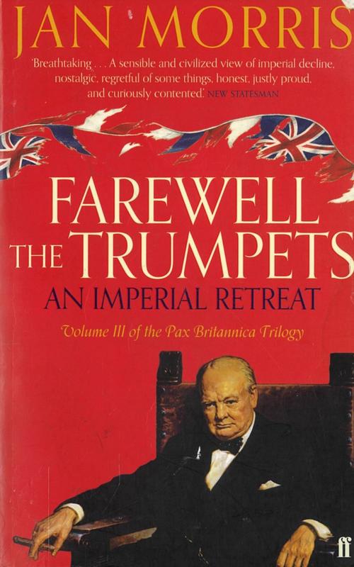 Farewell the trumpets : an imperial retreat / Jan Morris cover