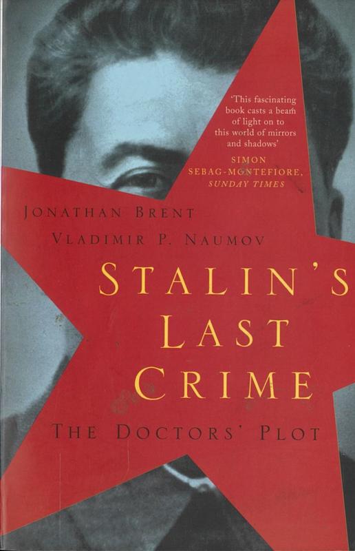 Stalin's last crime : the doctor's plot / Jonathan Brent and Vladimir P. Naumov cover