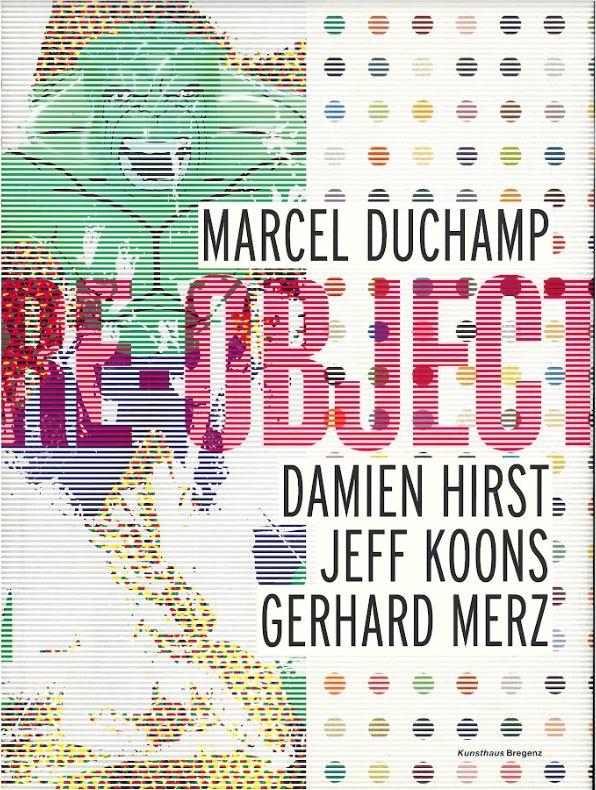 Re-object : Marcel Duchamp, Damien Hirst, Jeff Koons, Gerhard Merz : volume one cover