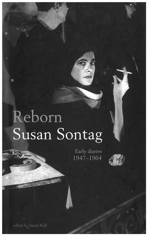 Reborn : early diaries, 1947-1963 / Susan Sontag ; edited by David Rieff cover