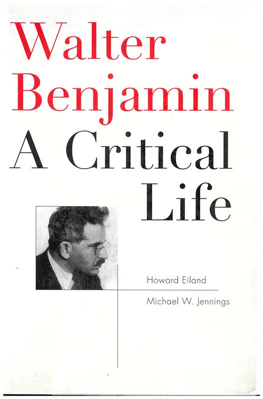 Walter Benjamin : a critical life / Howard Eiland and Michael W. Jennings cover