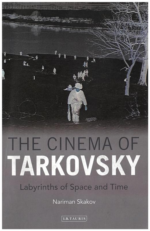 The cinema of Tarkovsky : labyrinths of space and time / Nariman Skakov cover