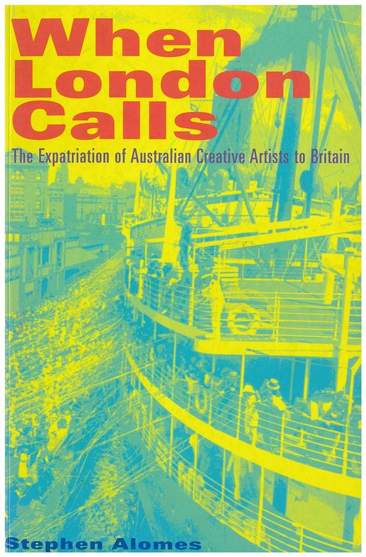 When London calls : the expatriation of Australian creative artists to Britain / Stephen Alomes cover