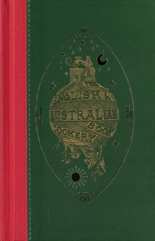 The English & Australian cookery book : cookery for the many, as well as for the "upper ten thousand" / by an Australian aristologist cover