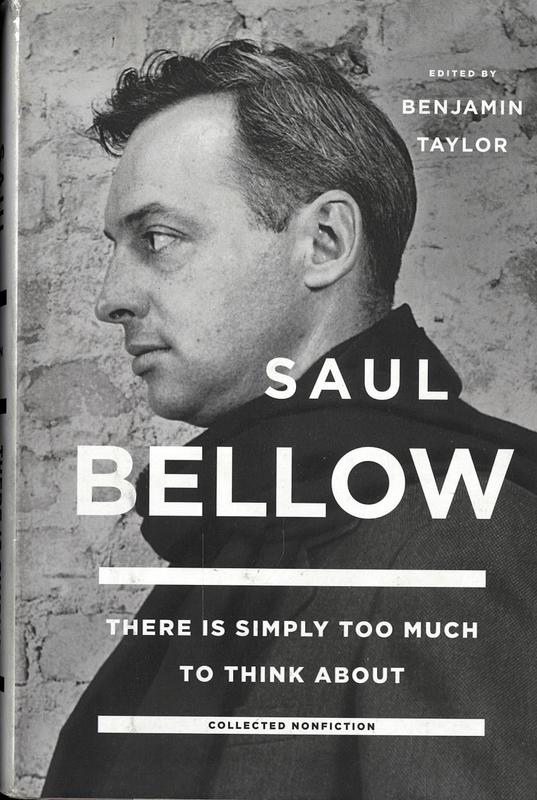 There is simply too much to think about : collected nonfiction / Saul Bellow ; edited by Benjamin Taylor cover
