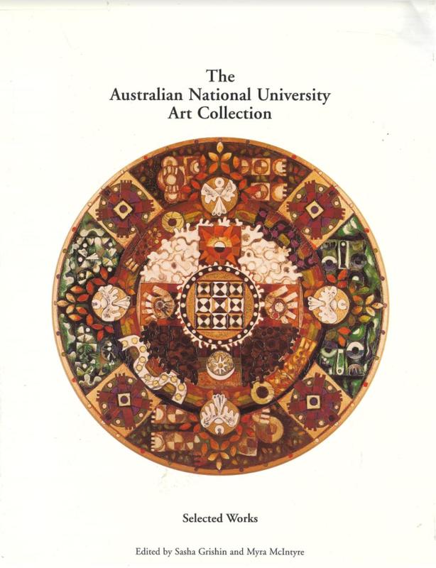 The Australian National University Art Collection : selected works / edited by Sasha Grishin and Myra McIntyre cover
