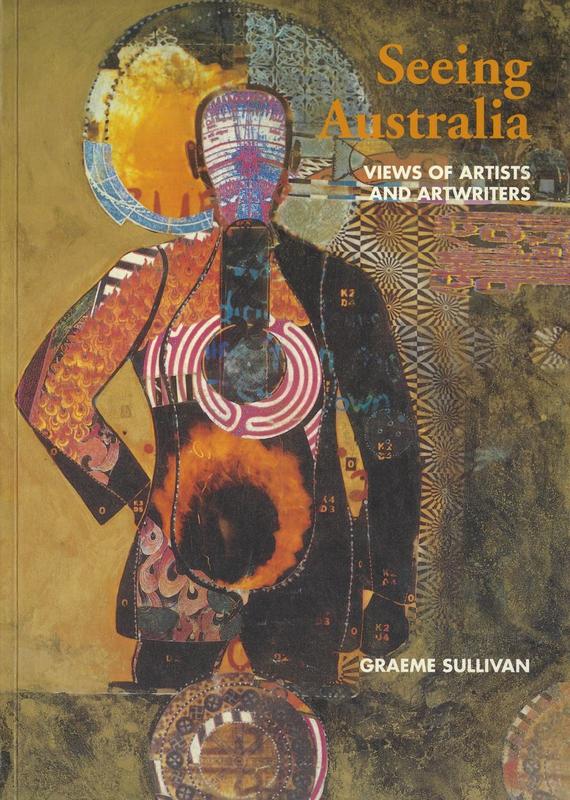 Seeing Australia : views of artists and artwriters / Graeme Sullivan cover