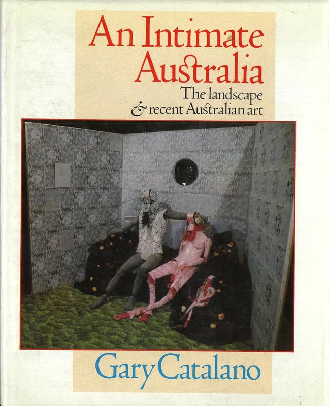 An intimate Australia : the landscape & recent Australian art / Gary Catalano cover
