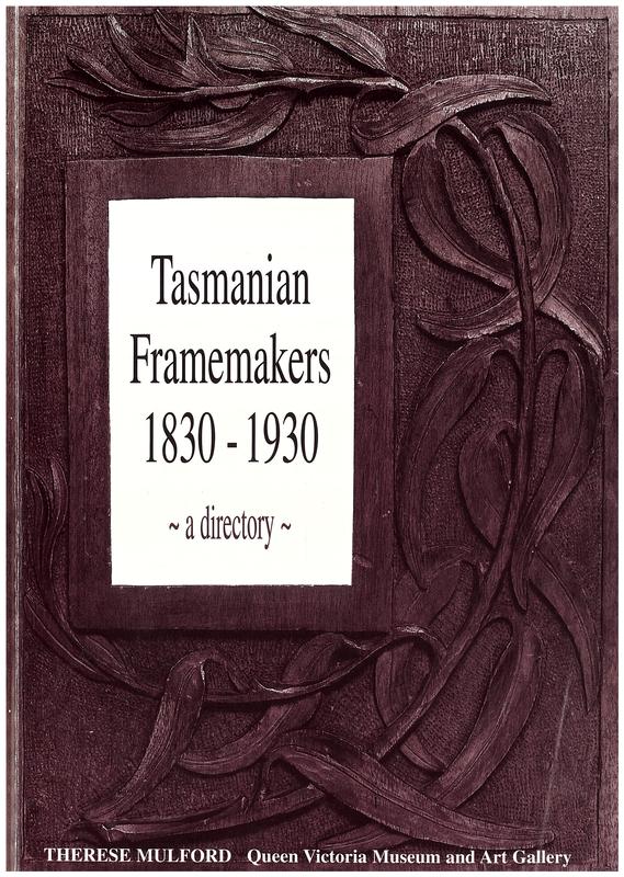 Tasmanian framemakers 1830-1930 : a directory / by Therese Mulford cover