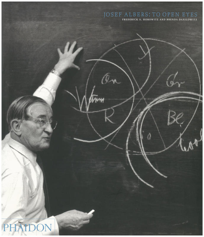 Josef Albers : to open eyes : the Bauhaus, Black Mountain College and Yale / Frederick A. Horowitz & Brenda Danilowitz cover