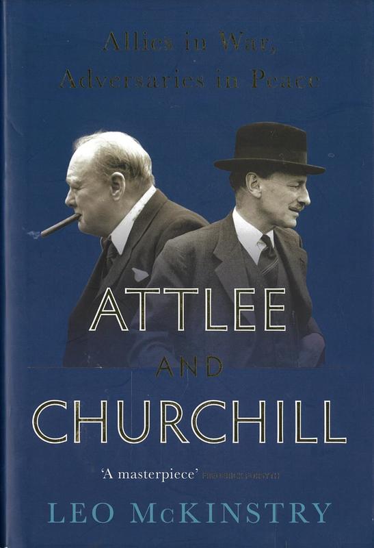 Attlee and Churchill : allies in war, adversaries in peace / Leo McKinstry cover