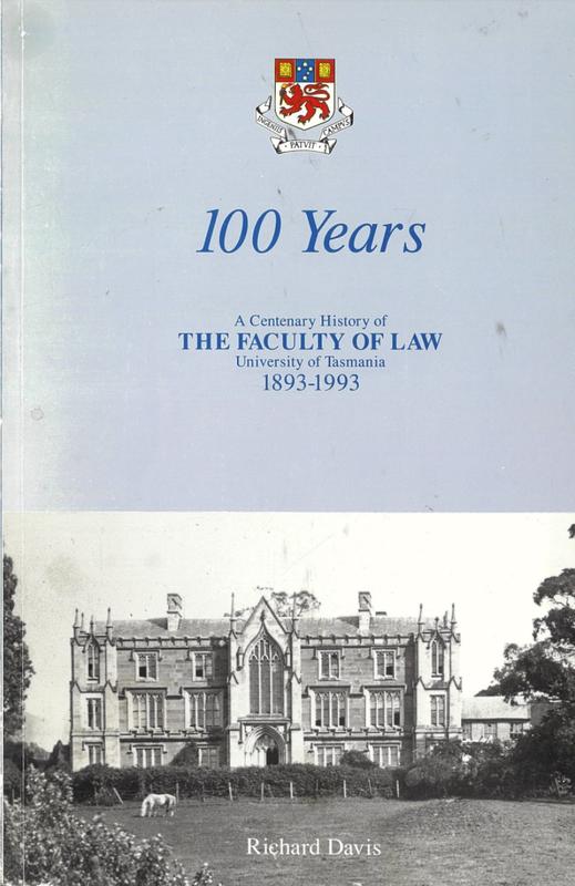 100 years : a centenary history of the Faculty of Law, University of Tasmania 1893-1993 / Richard Davis cover