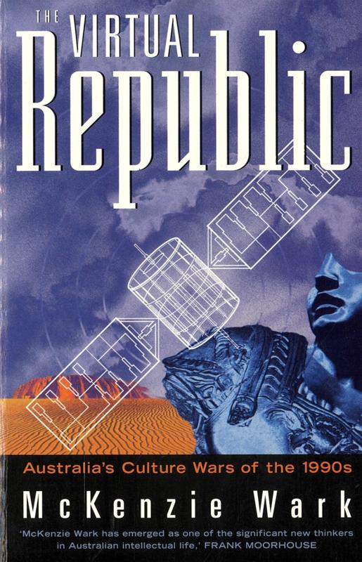 The virtual republic : Australia's culture wars of the 1990s / McKenzie Wark cover